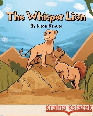 The Whisper Lion Jason Krause 9781662466298 Page Publishing, Inc.