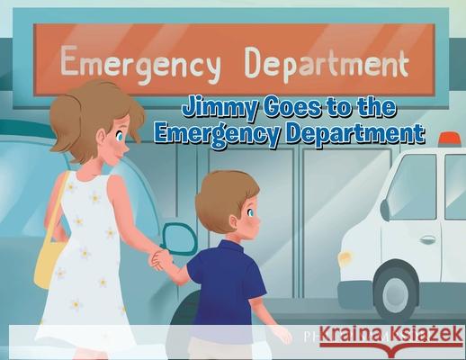 Jimmy Goes to the Emergency Department Philip Sampson 9781662468094