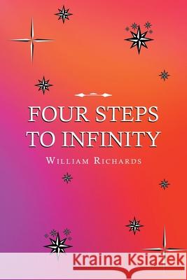 Four Steps to Infinity William Richards 9781662468872 Page Publishing, Inc.