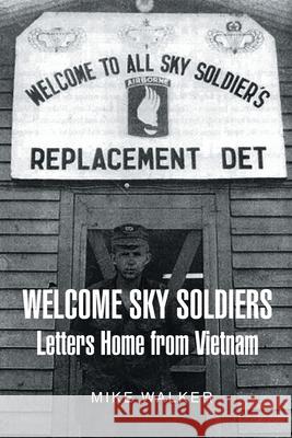 Welcome Sky Soldiers Letters Home from Vietnam Mike Walker 9781662470752 Page Publishing, Inc.