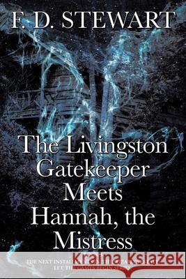 The Livingston Gatekeeper Meets Hannah, the Mistress F D Stewart 9781662471094 Page Publishing, Inc.