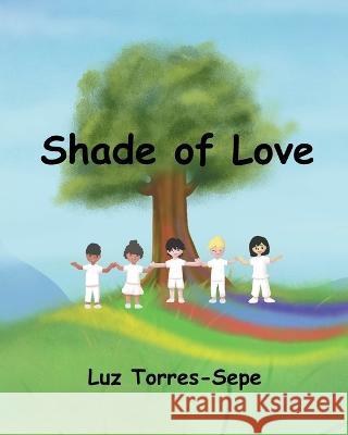 Shade of Love Luz Torres-Sepe 9781662471230