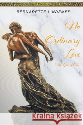 No Ordinary Love: The Year of Cat Bernadette Lindemer 9781662471452 Page Publishing, Inc.