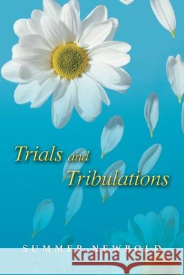 Trials and Tribulations Summer Newbold 9781662472923 Page Publishing