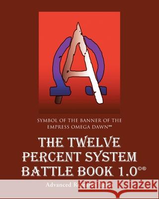 The Twelve Percent System Battle Book 1.0 Advanced Research Team 9781662473005 Page Publishing, Inc.