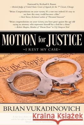Motion for Justice: I Rest My Case Brian Vukadinovich 9781662473425 Page Publishing, Inc.