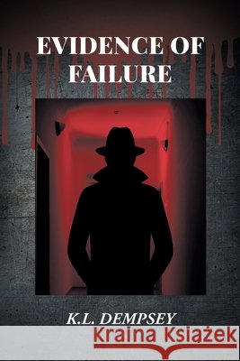 Evidence of Failure K. L. Dempsey 9781662473715