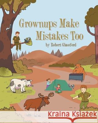 Grownups Make Mistakes Too Robert Glassford 9781662474231 Page Publishing, Inc.