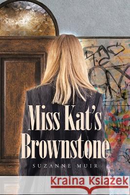 Miss Kat\'s Brownstone Suzanne Muir 9781662474873 Page Publishing, Inc.