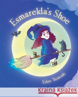 Esmarelda's Shoe Edee Troncale   9781662476372 Page Publishing, Inc.