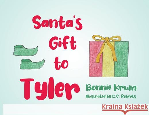 Santa's Gift to Tyler Bonnie Krum, Debora Roberts 9781662476747 Page Publishing, Inc.