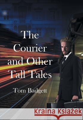 The Courier and Other Tall Tales: More David Thomas Stone stories Badgett, Tom 9781662478970