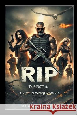 Rip: In the Beginning Robert Harrell 9781662485121 Page Publishing, Inc.