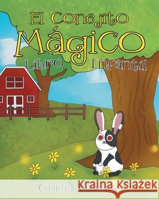 El Conejito Mágico: Libro Infantil Grisel Gómez 9781662490743