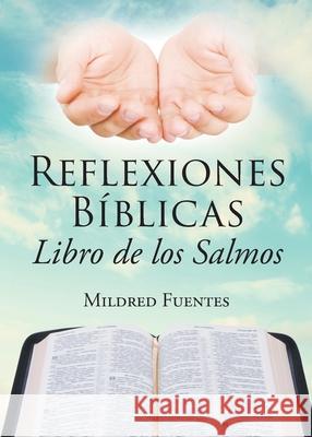 Reflexiones Bíblicas: Libro de los Salmos Fuentes, Mildred 9781662491368