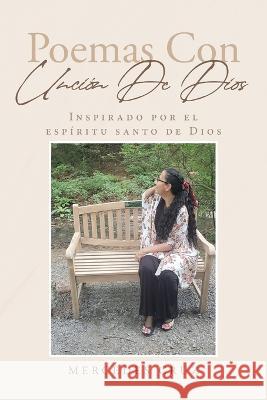 Poemas con Unci?n De Dios: Inspirado por el Esp?ritu Santo de Dios Mercedes Cruz 9781662491511 Page Publishing, Inc.