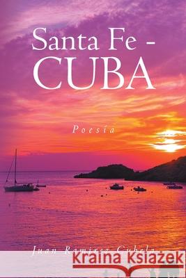 Santa Fe - Cuba: Poesía Juan Ramirez Cubela 9781662493027