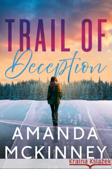 Trail of Deception Amanda McKinney 9781662500589