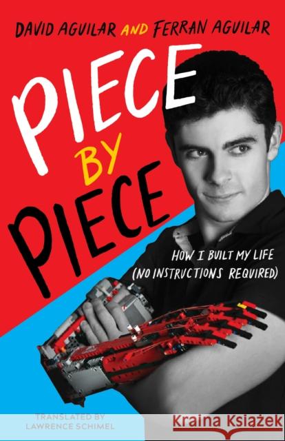 Piece by Piece: How I Built My Life (No Instructions Required) David Aguilar Ferran Aguilar Lawrence Schimel 9781662504266 Amazon Crossing Kids