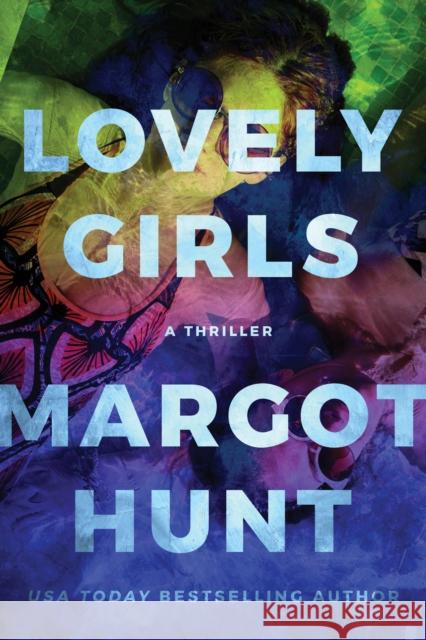 Lovely Girls: A Thriller Margot Hunt 9781662504334