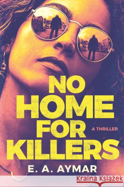 No Home for Killers: A Thriller E.A. Aymar 9781662504563 Thomas & Mercer