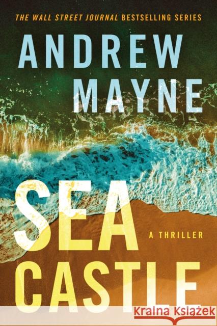 Sea Castle: A Thriller Andrew Mayne 9781662506413 Amazon Publishing