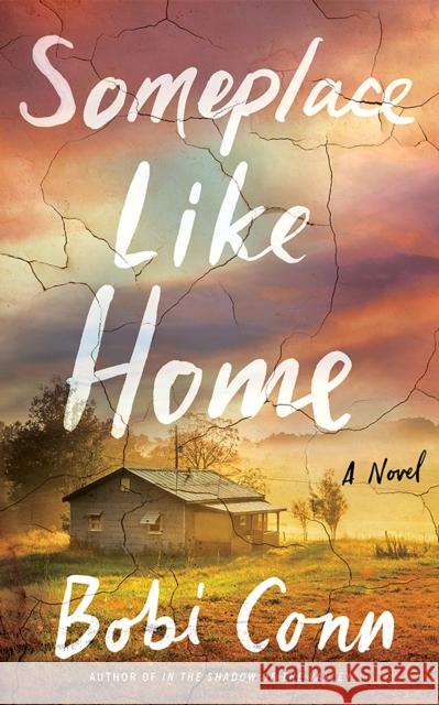 Someplace Like Home: A Novel Bobi Conn 9781662506970