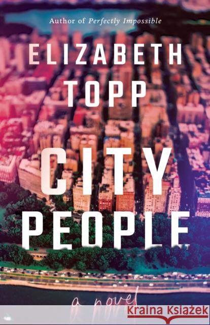 City People: A Novel Elizabeth Topp 9781662507311 Little a