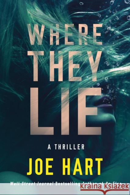 Where They Lie: A Thriller Joe Hart 9781662508080