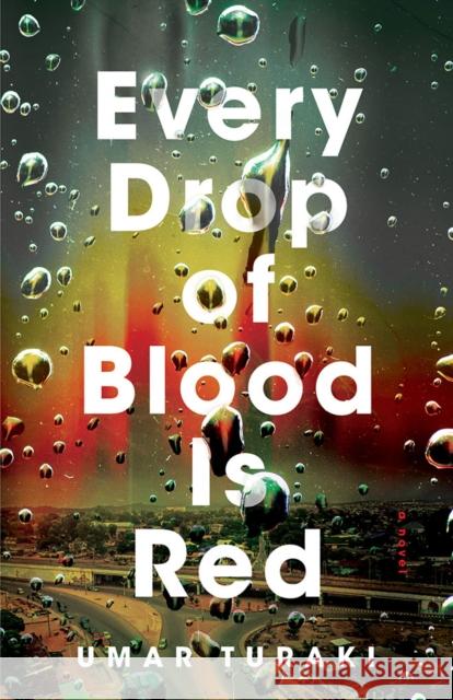 Every Drop of Blood Is Red: A Novel Umar Turaki 9781662508103