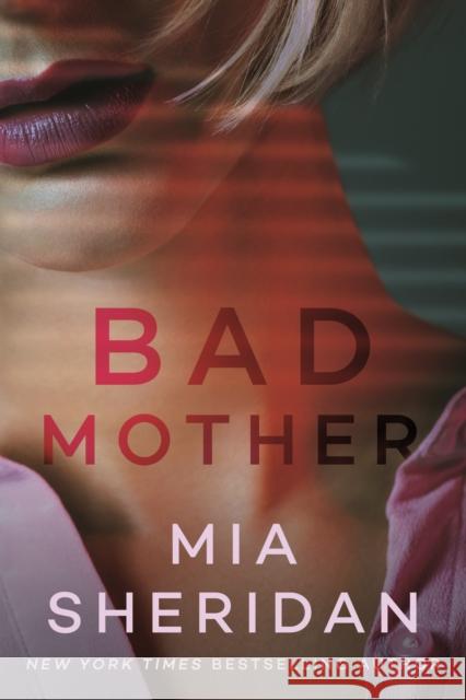 Bad Mother Mia Sheridan 9781662509766