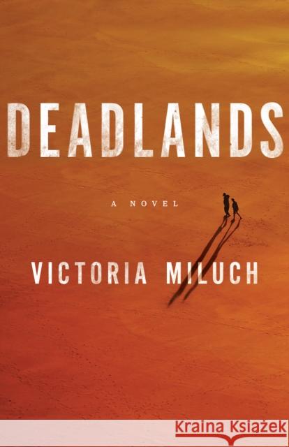 Deadlands: A Novel Victoria Miluch 9781662511288 Amazon Publishing