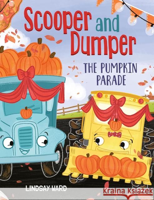 Scooper and Dumper The Pumpkin Parade Lindsay Ward 9781662513831 Amazon Publishing