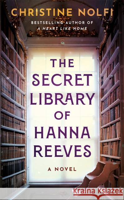 The Secret Library of Hanna Reeves: A Novel Christine Nolfi 9781662514081 Lake Union Publishing