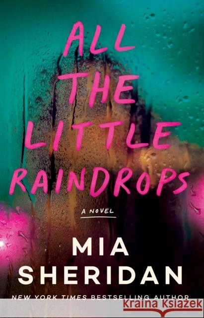 All the Little Raindrops: A Novel Mia Sheridan 9781662514104 Montlake