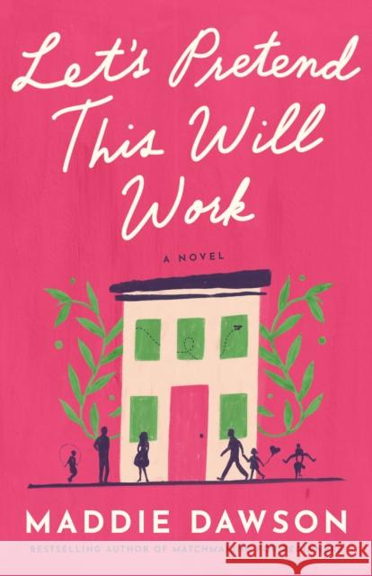Let's Pretend This Will Work: A Novel Maddie Dawson 9781662515484 Amazon Publishing