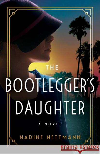 The Bootlegger's Daughter: A Novel Nadine Nettmann 9781662515583 Amazon Publishing