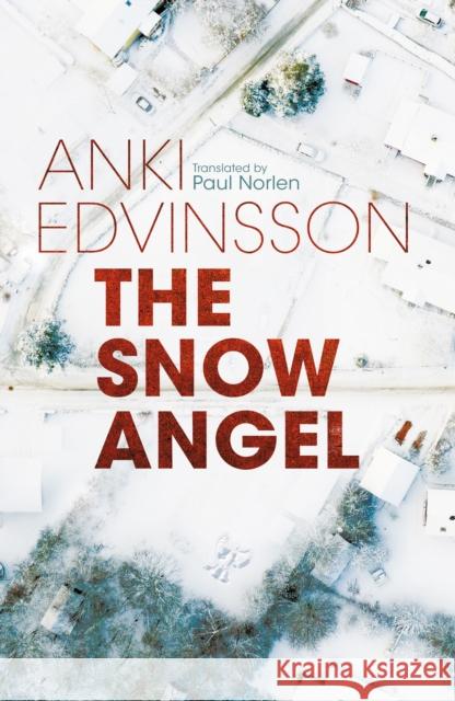 The Snow Angel Anki Edvinsson Paul Norlen 9781662515989
