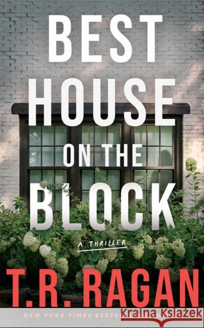 Best House on the Block: A Thriller T.R. Ragan 9781662517303