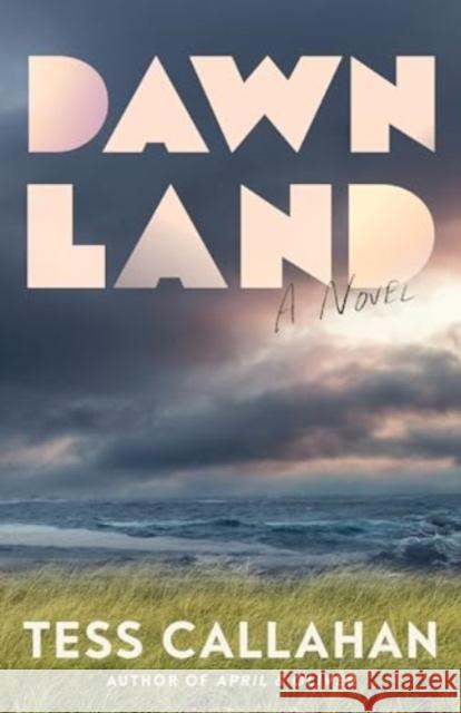 Dawnland: A Novel Tess Callahan 9781662517570