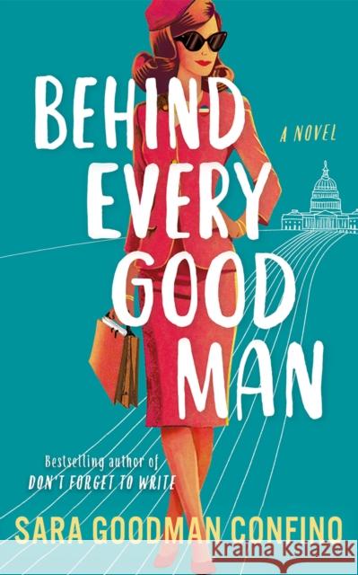 Behind Every Good Man: A Novel Sara Goodman Confino 9781662517723 Lake Union Publishing