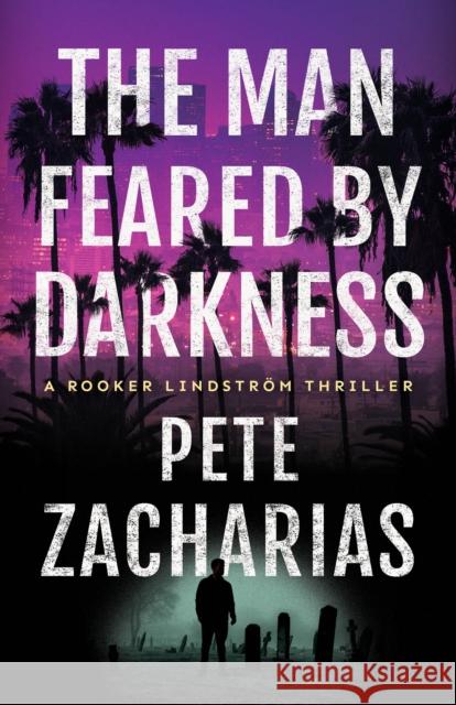 The Man Feared by Darkness Pete Zacharias 9781662518478