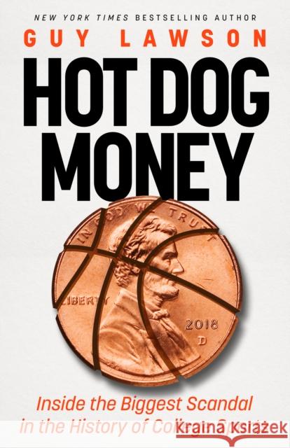 Hot Dog Money: Inside the Biggest Scandal in the History of College Sports Guy Lawson 9781662519642 Little a