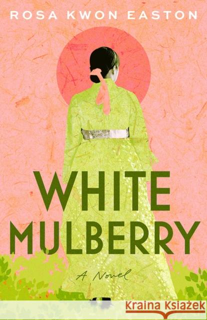 White Mulberry: A Novel Rosa Kwon Easton 9781662519697 Amazon Publishing