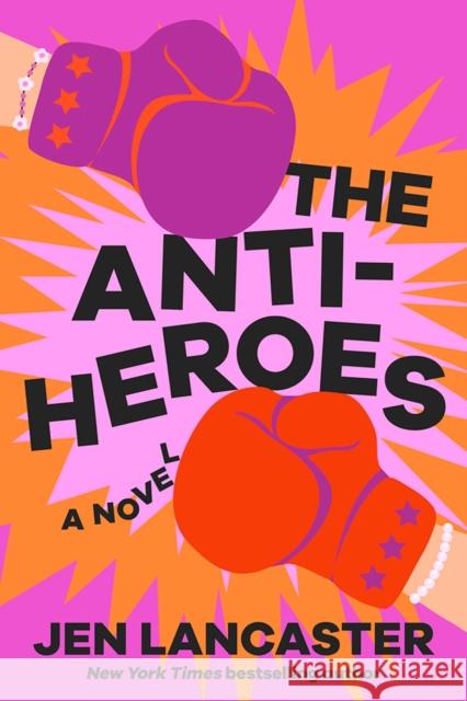 The Anti-Heroes: A Novel Jen Lancaster 9781662519819 Little a