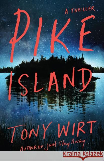 Pike Island: A Thriller Tony Wirt 9781662519871