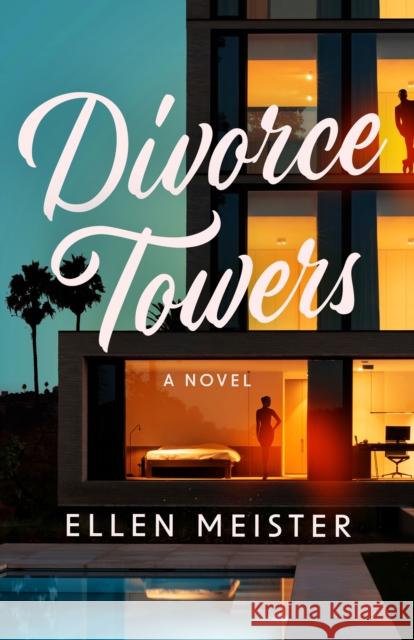 Divorce Towers: A Novel Ellen Meister 9781662520891