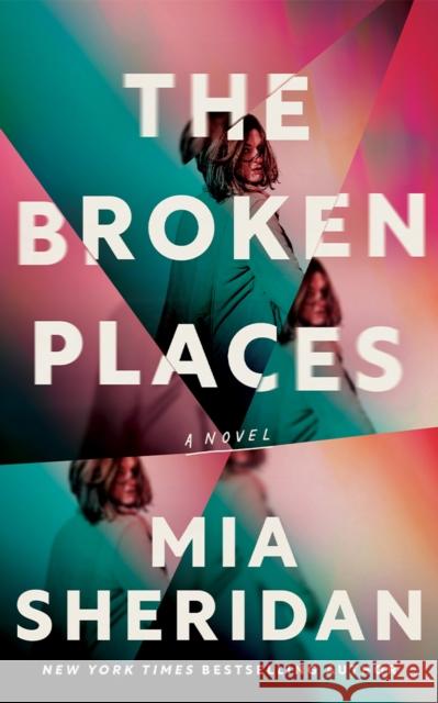 The Broken Places: A Novel Mia Sheridan 9781662523052