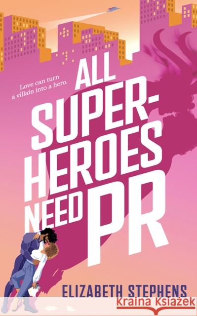 All Superheroes Need PR Elizabeth Stephens 9781662523397