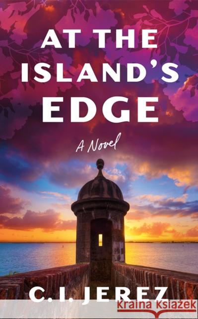 At the Island's Edge: A Novel C. I. Jerez 9781662523427 Lake Union Publishing